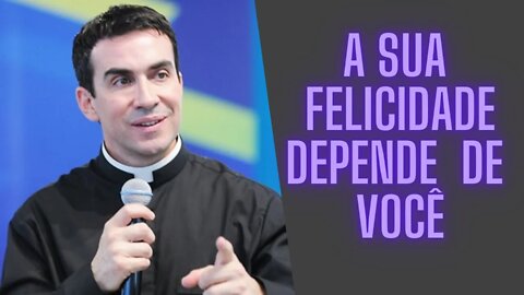 A Sua Felicidade Depende de Você.