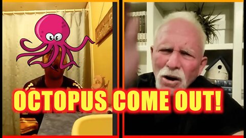 OCTOPUS COME OUT