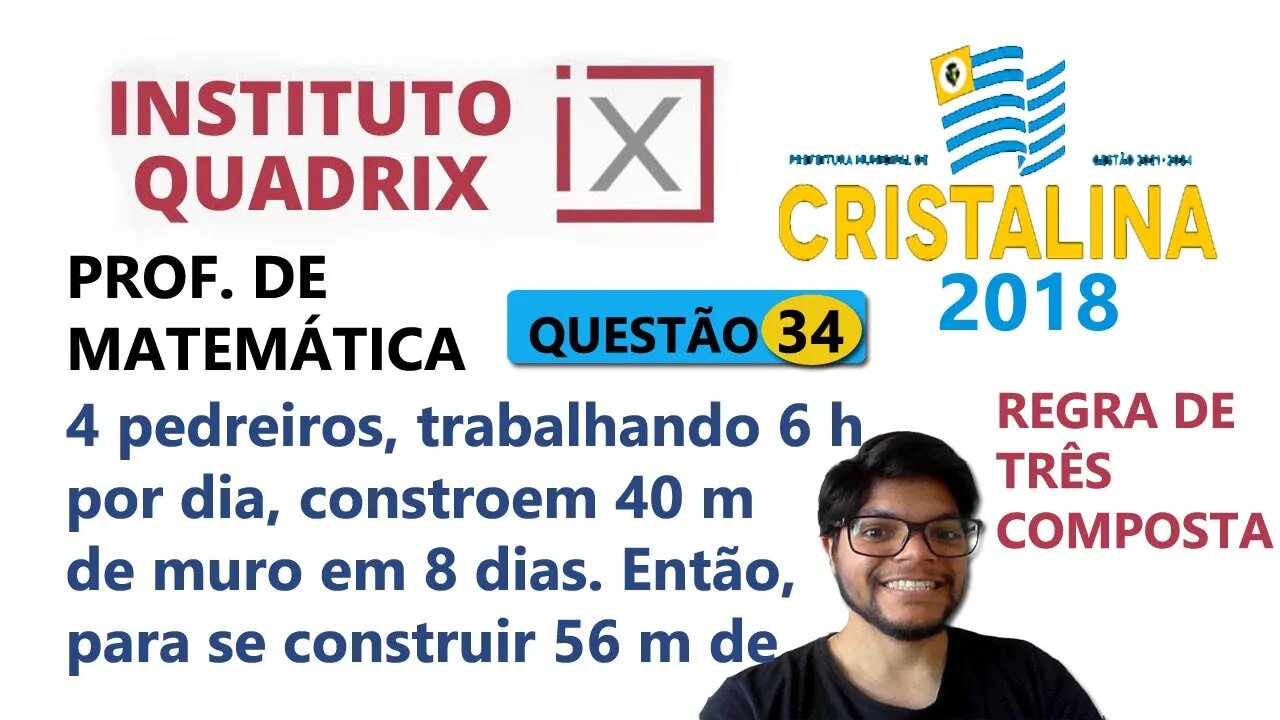 Regra de trâs composta | Questão 34 de Cristalina GO (Banca Quadrix) Prof de matemática - 4 pedreiro