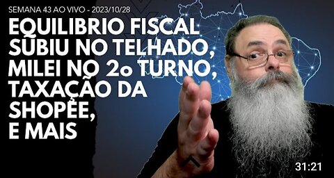 NO BRASIL EQUILIBRIO FISCAL subiu no TELHADO de VEZ, MILEI no 2o TURNO, TAXAÇÃO da SHOPEE