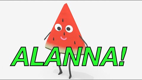 Happy Birthday ALANNA! - WATERMELON Birthday Song