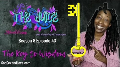 The Juice: Season 8 Episode 43: The Key to Wisdom