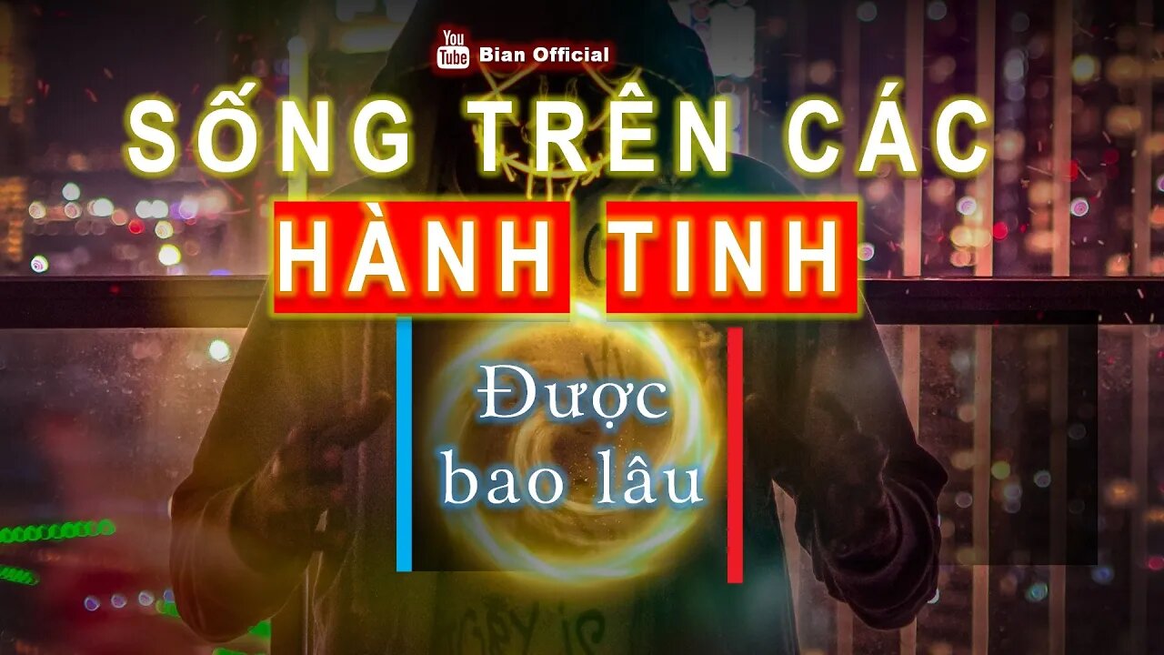 #2 Bạn sống được bao lâu trên các hành tinh