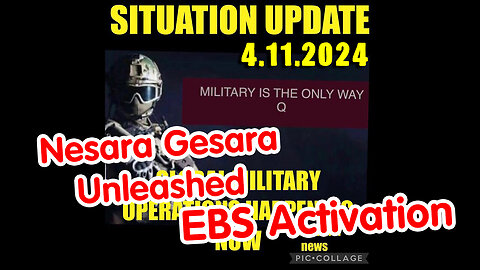 Situation Update 4.11.2024 ~ EBS Activation Imminent! Gesara/ Nesara Unleashed - Military Takeover!