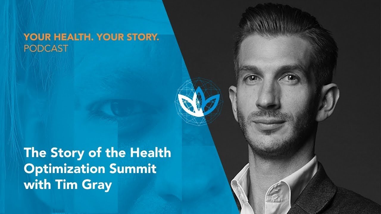 The Story of the Health Optimization Summit with Tim Gray