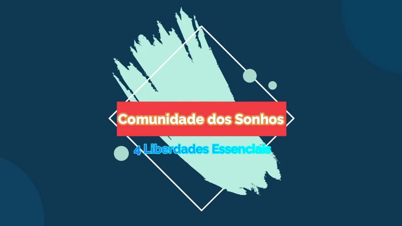 Como Vai Funcionar a Comunidade dos Sonhos 4 Liberdades Essenciais