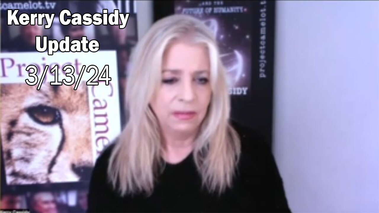 Kerry Cassidy Situation Update: "Kerry Cassidy Important Update, March 13, 2024"