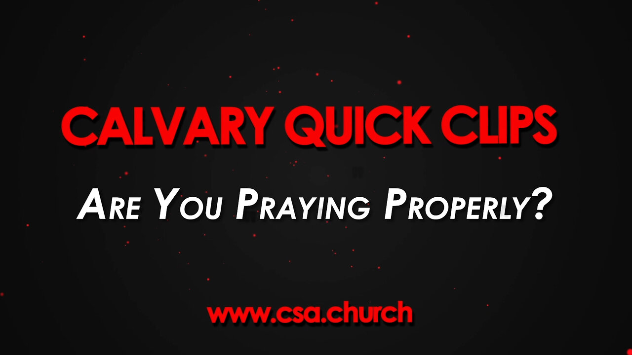 Are You Praying Properly?