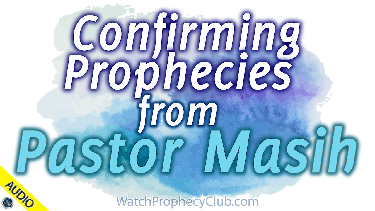 Confirming Prophecies from Pastor Masih - 09/14/2020