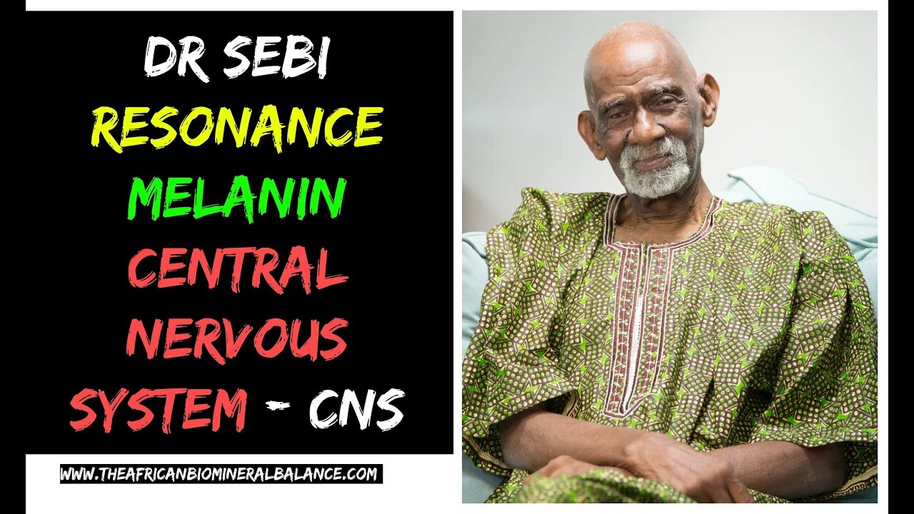 DR SEBI - MELANIN, CENTRAL NERVOUS SYSTEM, RESONANCE - EXPLANATION!