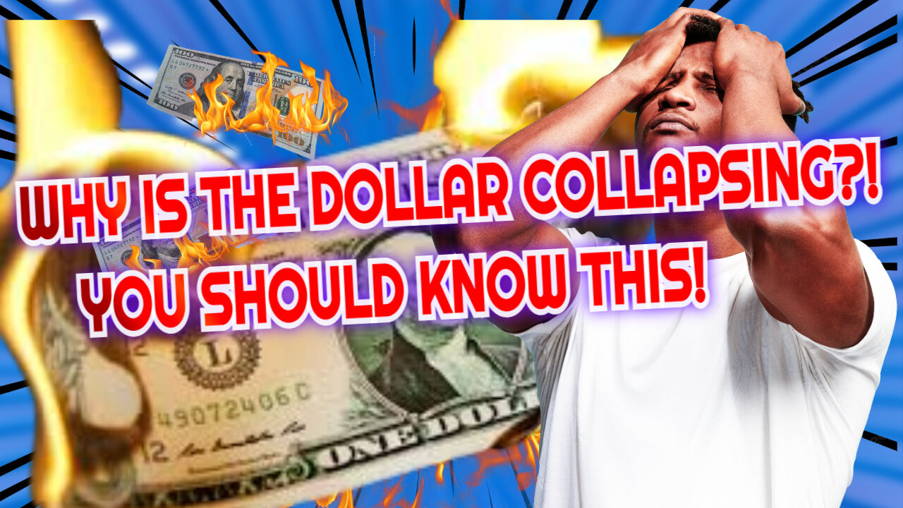 WHY IS THE DOLLAR COLLAPSING?! YOU SHOULD KNOW THIS!