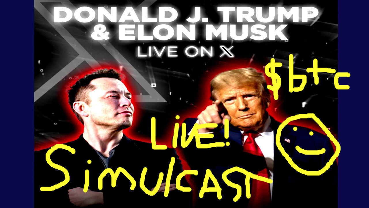 ELON MUSK DONALD TRUMP LIVE FROM X SIMULCAST