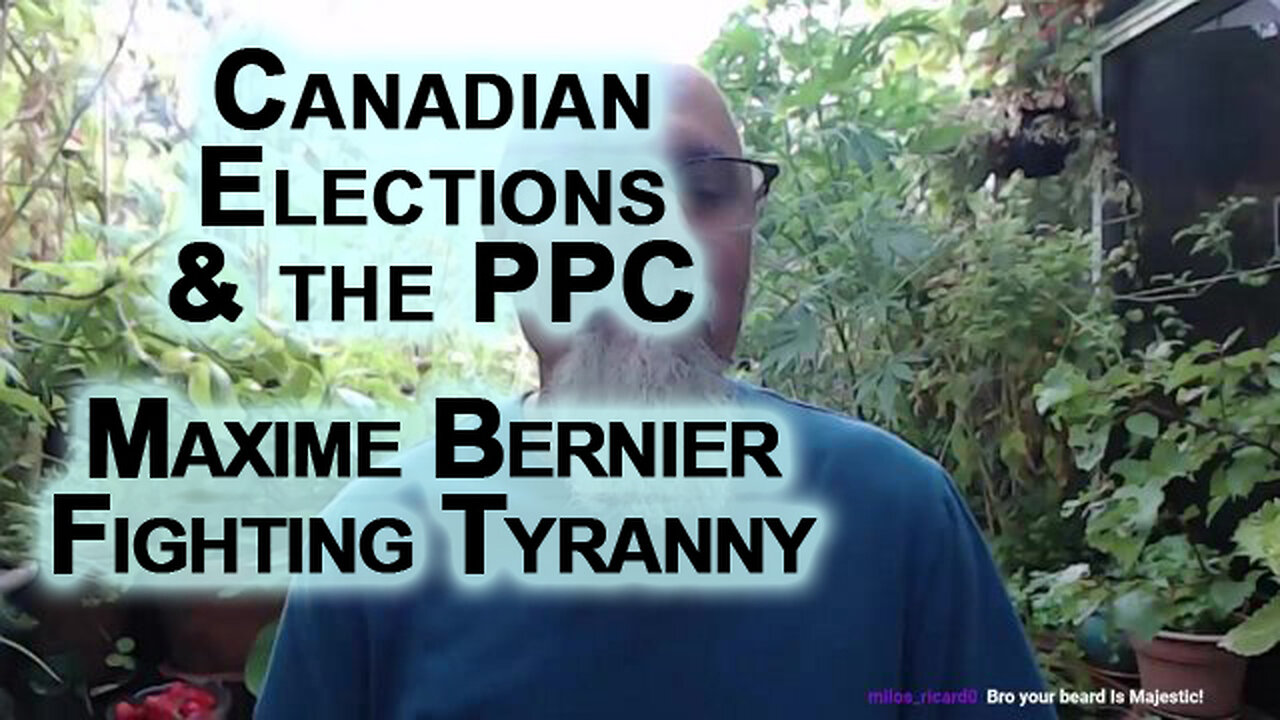 Canadian Elections, Maxime Bernier and the People’s Party of Canada (PPC) Fighting Tyranny