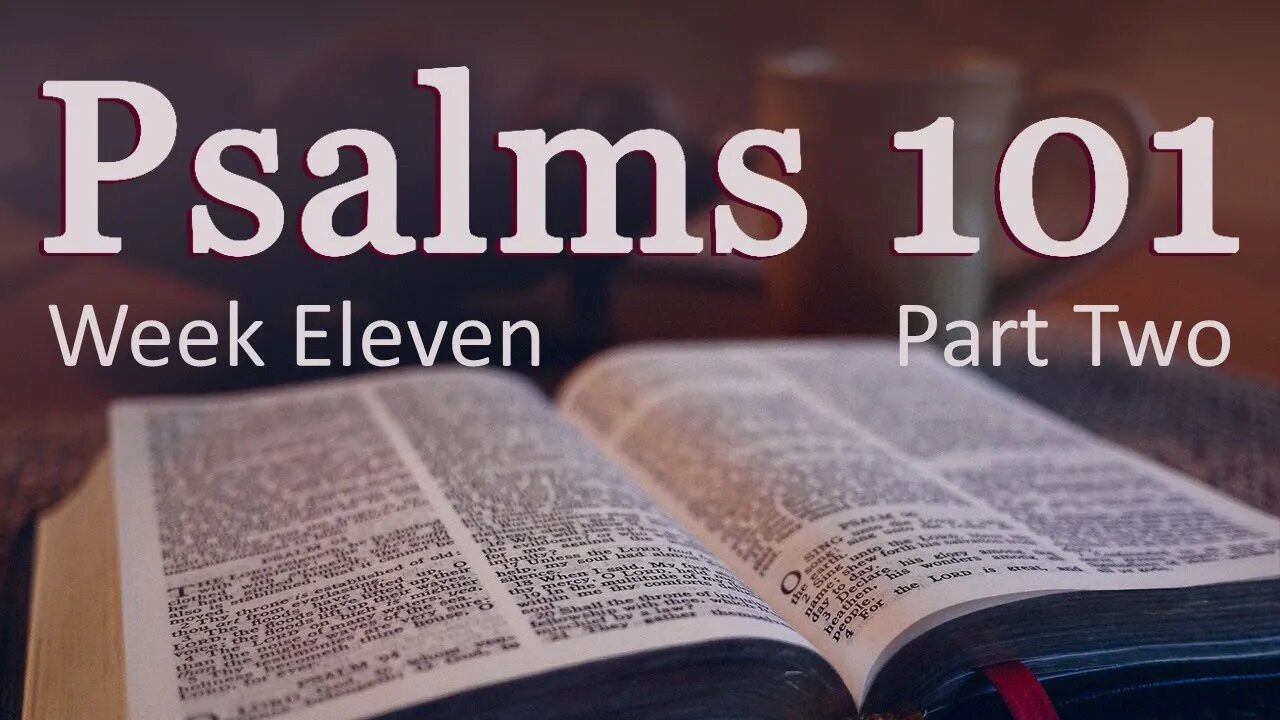 Psalms 101: W11P2