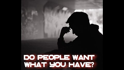 Do People want what you have?