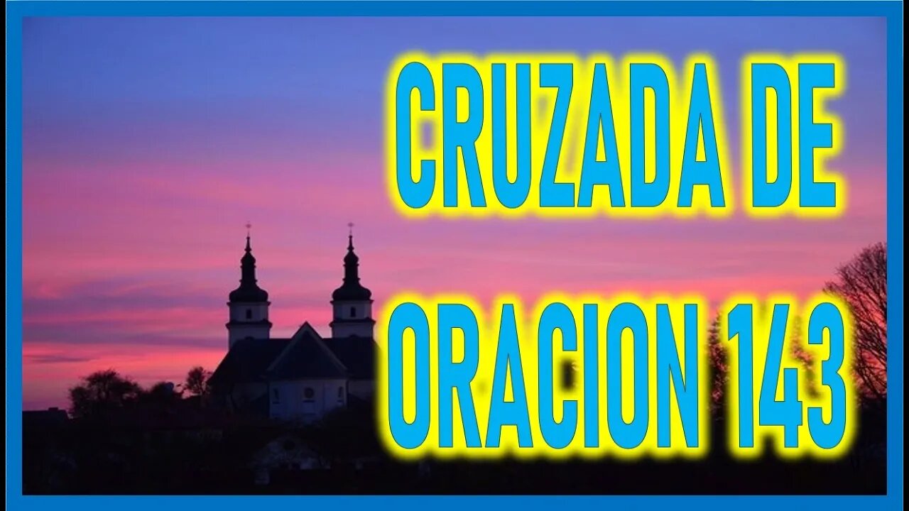CRUZADA DE ORACION 143
