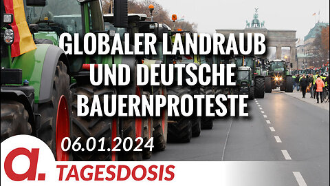 Globaler Landraub und deutsche Bauernproteste | Von Hermann Ploppa