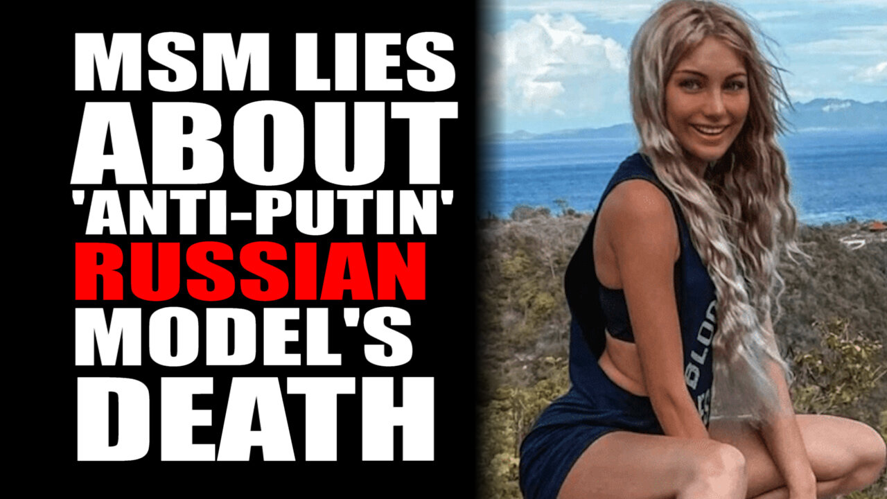 MSM lies about 'Anti-Putin' Russian Model's Death