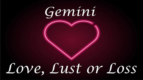 Gemini ❤️💔💋 "Mutual?" Love, Lust or Loss April 24th - 30th 2022