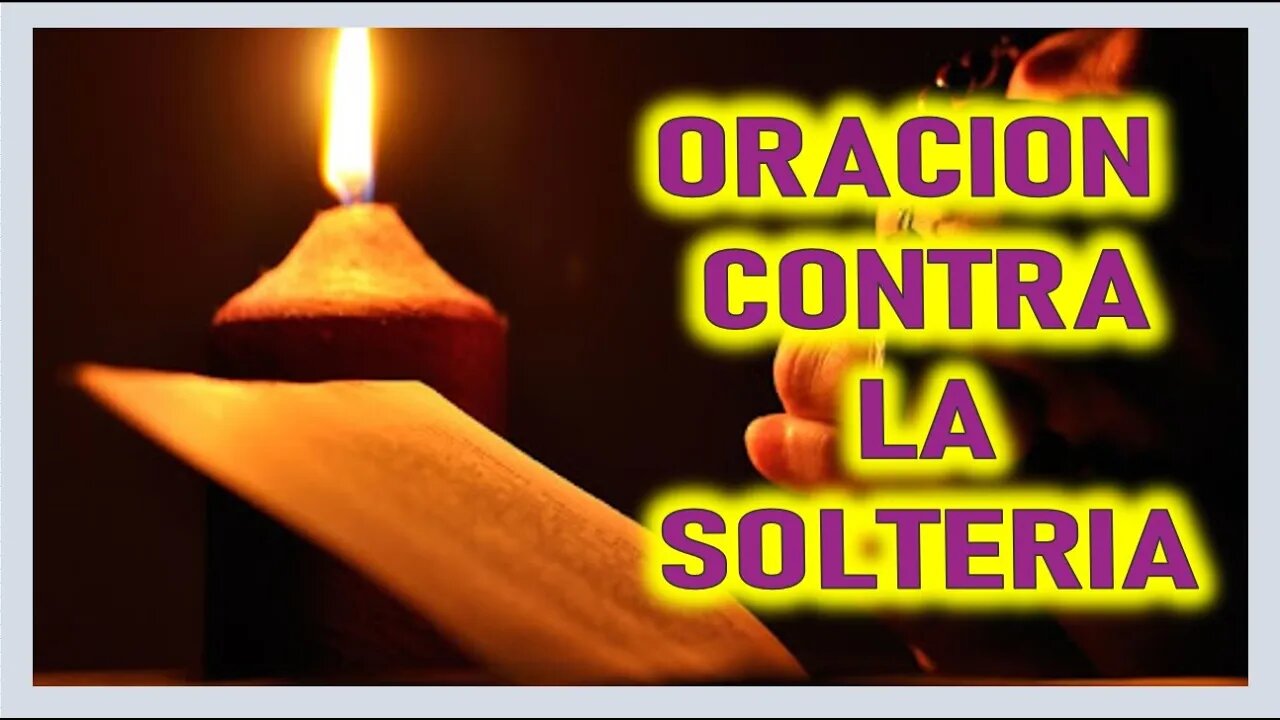 ORACION CONTRA LA SOLTERIA