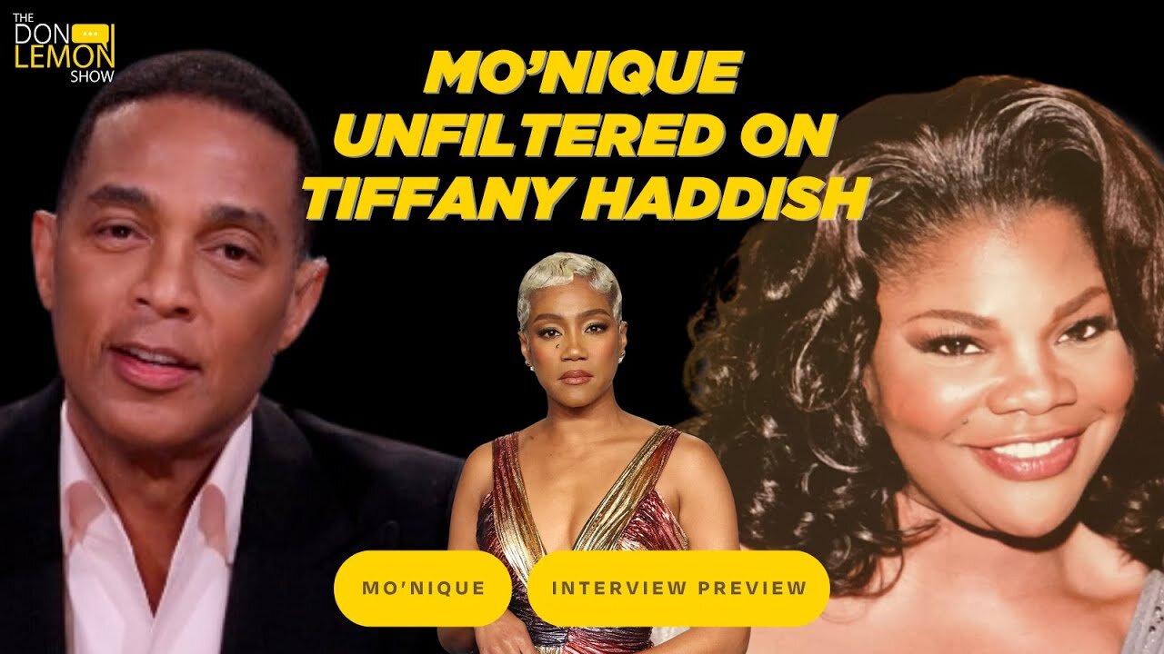 Mo'Nique UNFILTERED on Tiffany Haddish! - The Don Lemon Show