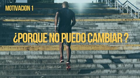 MOTIVACION (1) - QUE TENGO QUE HACER PARA CAMBIAR