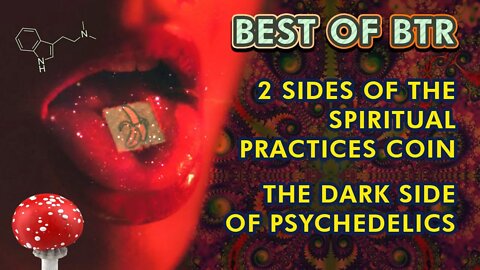 The 2 Sides of the Spiritual Practices Coin & The Dark Side of Psychedelics