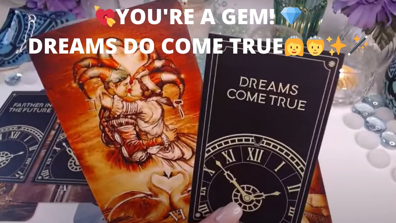 💘YOU'RE A GEM! 💎DREAMS DO COME TRUE👸🫅✨🪄COLLECTIVE LOVE TAROT READING ✨