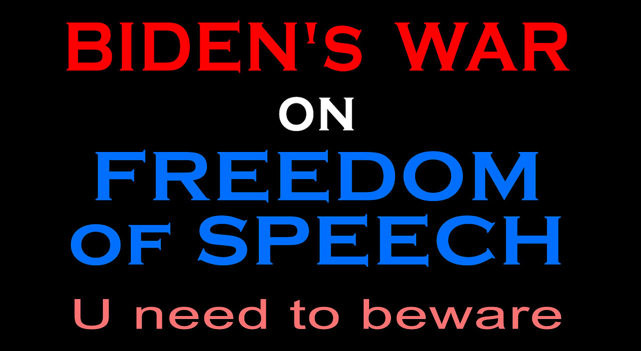 BIDEN'S WAR ON FREEDOM OF SPEECH