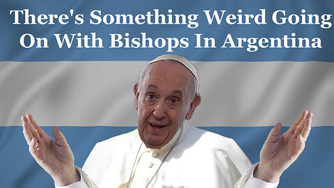 There's Something Weird Going On With The Bishops Of Argentina