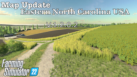 Map Update | Eastern North Carolina USA | V.1.2.0.2 | Farming Simulator 22