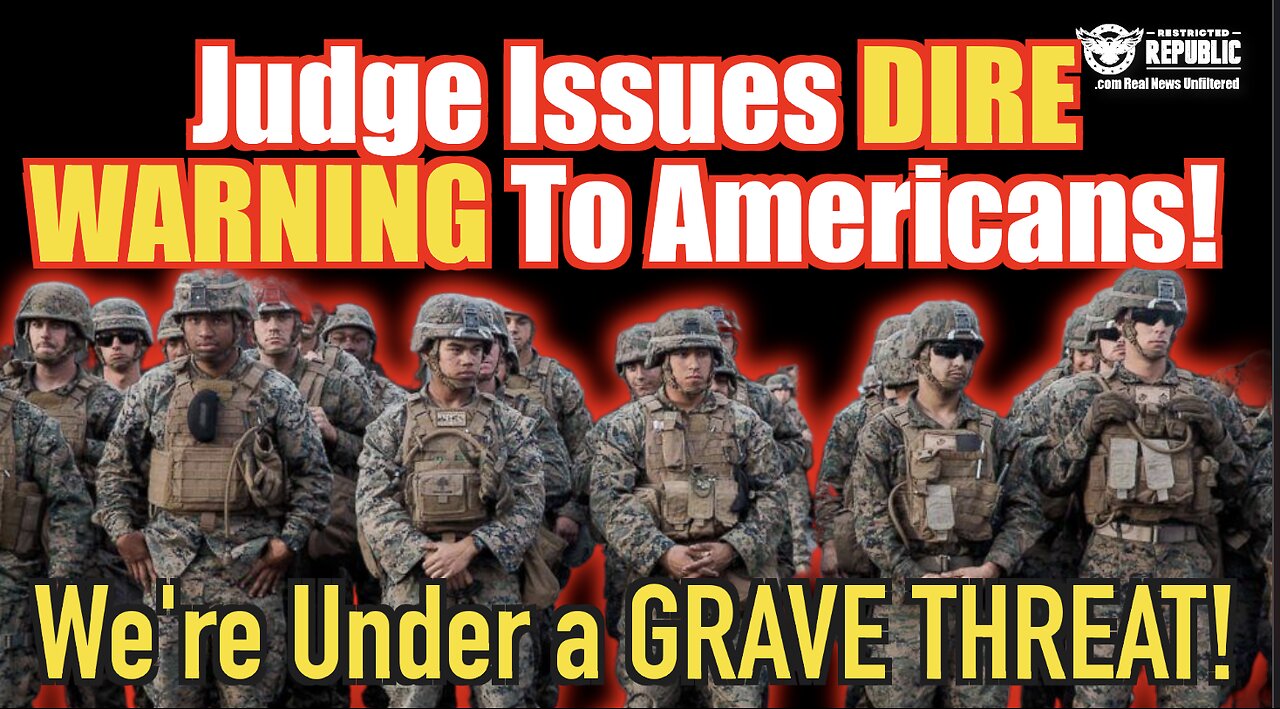 Judge Issues DIRE Warning To Americans—We’re Under a Major Threat!