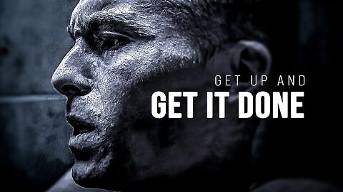 GET UP AND GET IT DONE - Motivational Speech