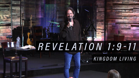 Revelation: "Living Kingdom" 1:9-11