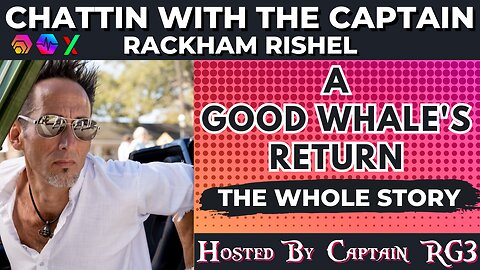 The return of good whale Rackham - Chattin with the Captain