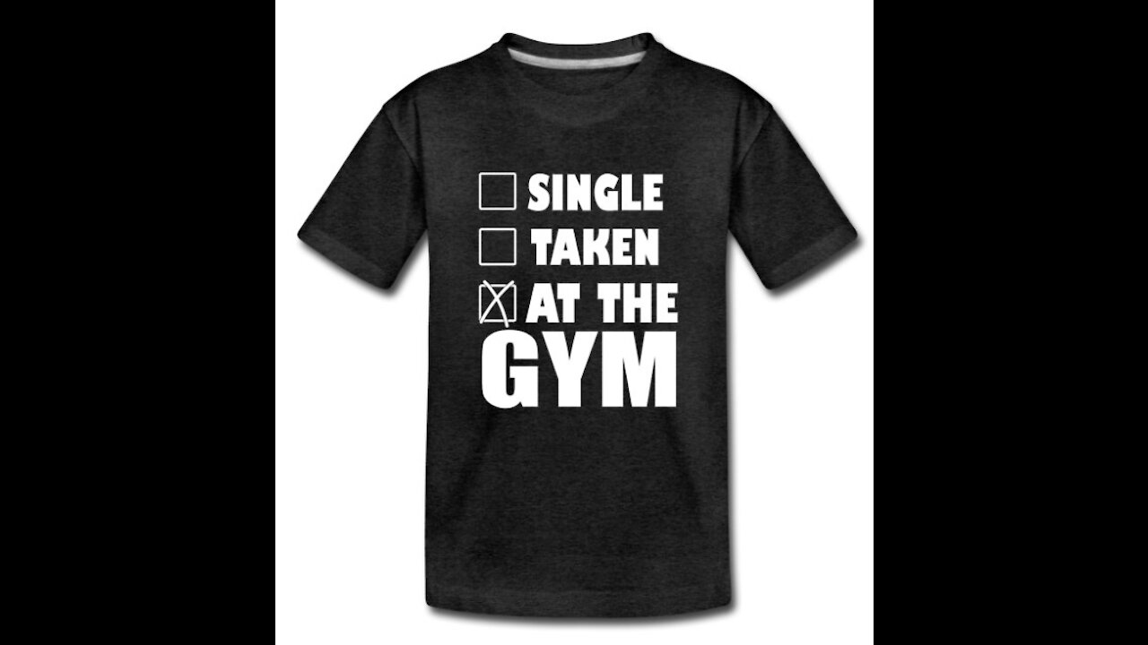 "Single, Taken, At The Gym" T-Shirt You've Been Waiting For