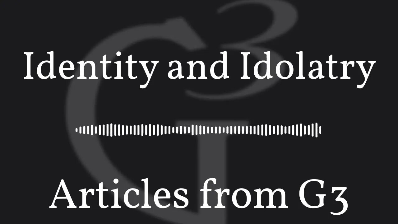 Identity and Idolatry