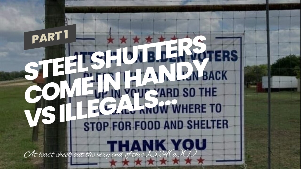 Steel shutters come in handy vs Illegals…