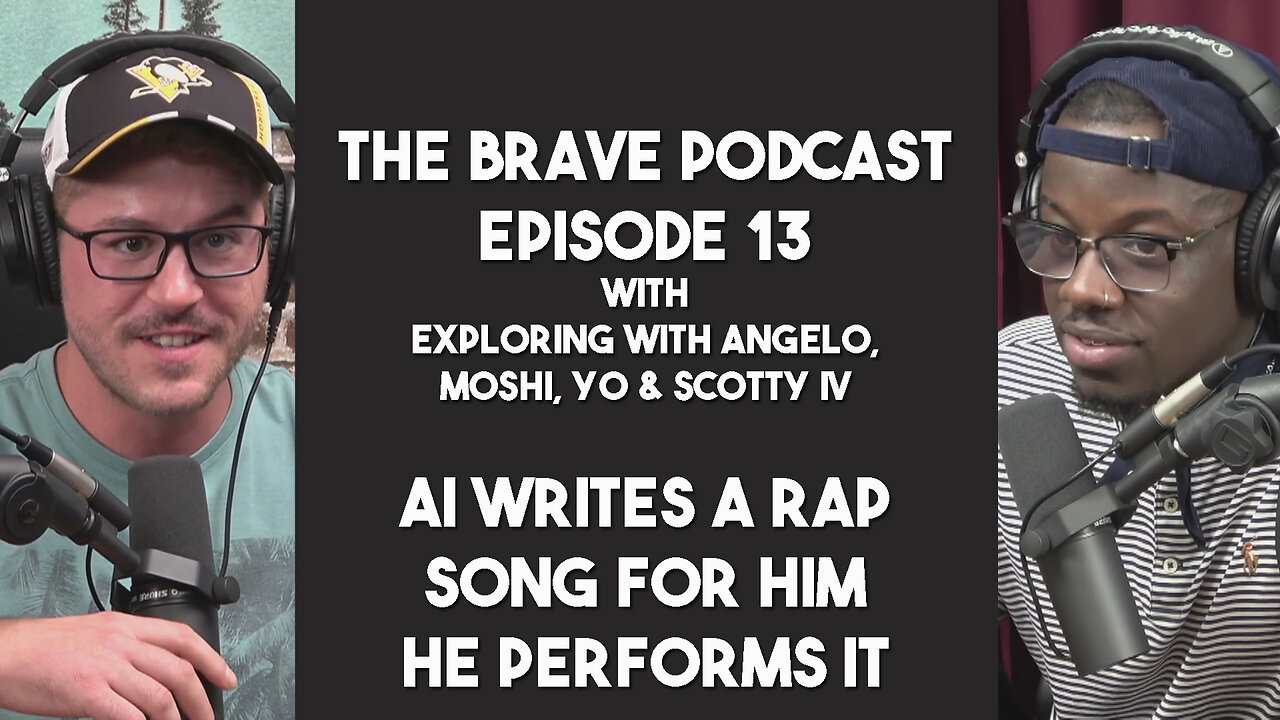 The Brave Podcast - ChatGPT AI Writes us a Rap Song and he Performs it! w/ Scotty IV | Ep.13