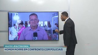 Vale do Jequitinhonha: Homem morre em confronto com Policiais na cidade de Jequitinhonha.