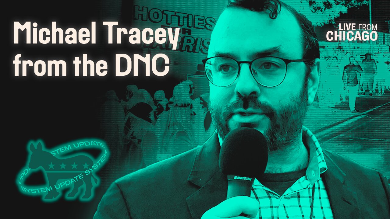 Michael Tracey From The DNC | System Update #319