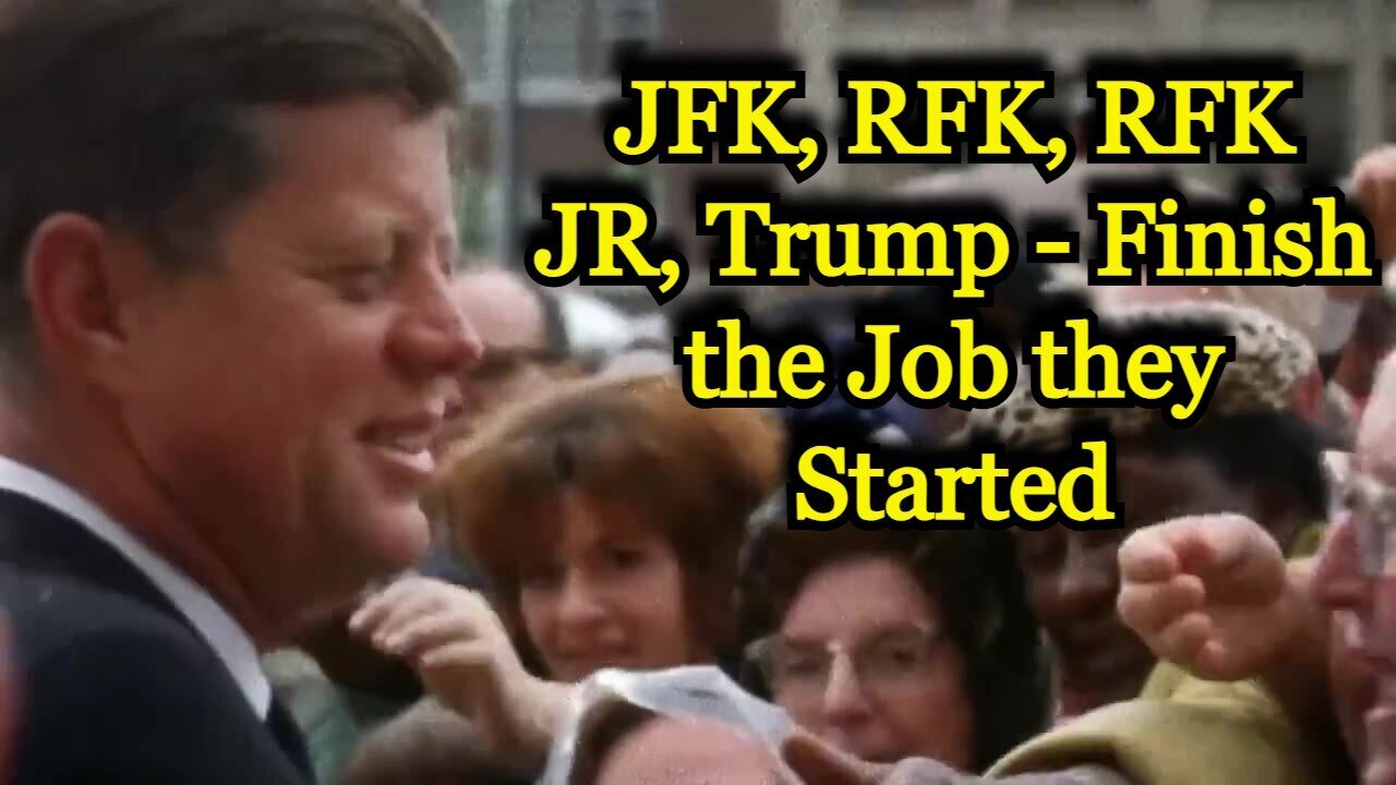 JFK, RFK, RFK JR, Trump - Finish the Job they Started!