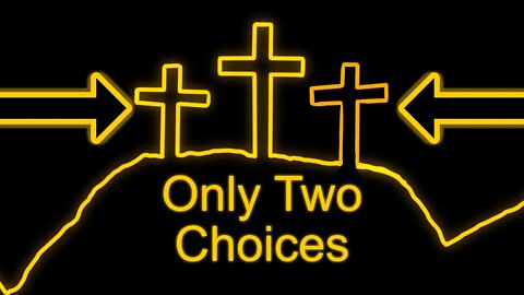 Only Two Choices | Luke‬ ‭23:32-43 | A Good Friday Bible Study