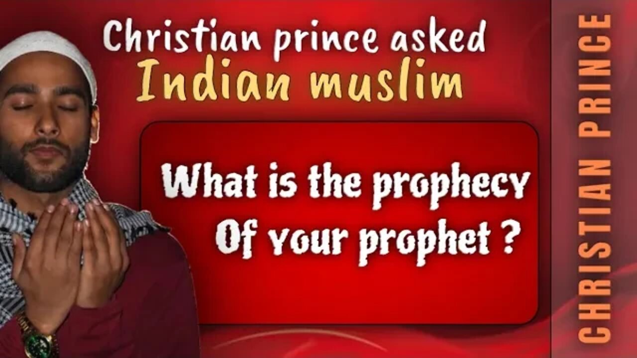 Christian Prince asked indian muslim what is the prophecy of your prophet