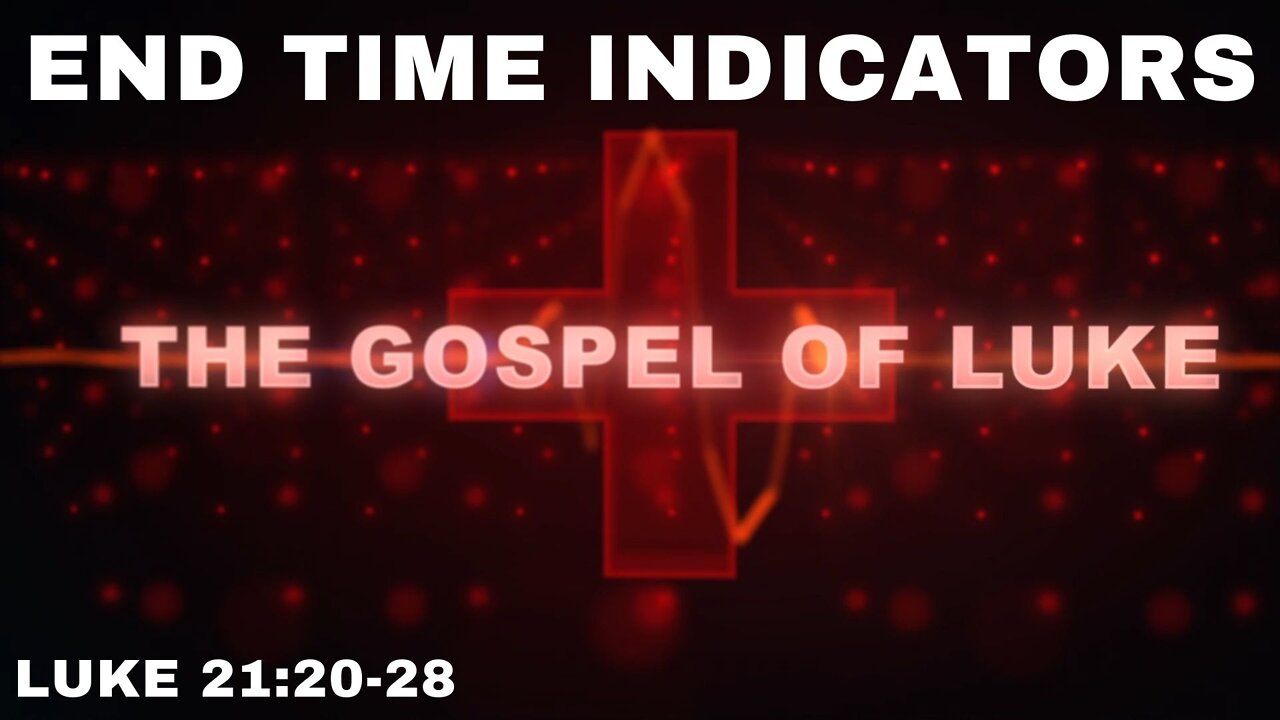 End Time Indicators - Luke 21:20-28