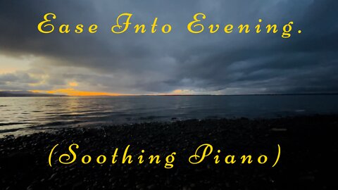 Ease Into Evening (Soothing Piano)