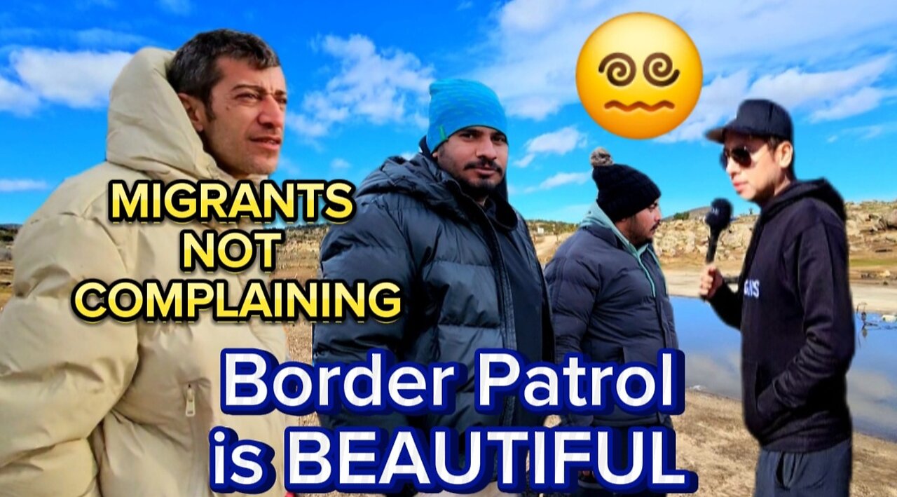 Migrants NOT Complaining: Border Patrol is Beautiful 😵‍💫