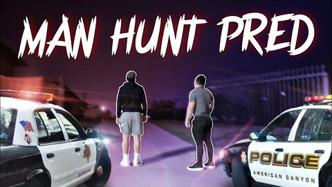 PRED ON MAN HUNT! (COPS CALLED)