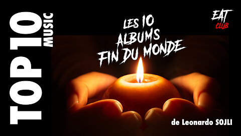 TOP10 "Les 10 Albums Fin du Monde" de Leonardo SOJLI (les DéQodeurs)