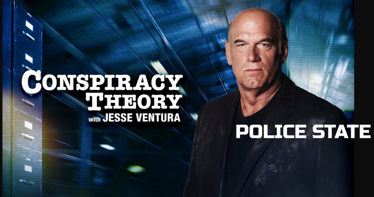 POLICE STATE - Conspiracy Theory with Jesse Ventura